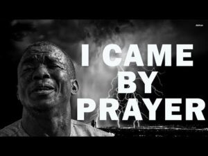 I Came by Prayer